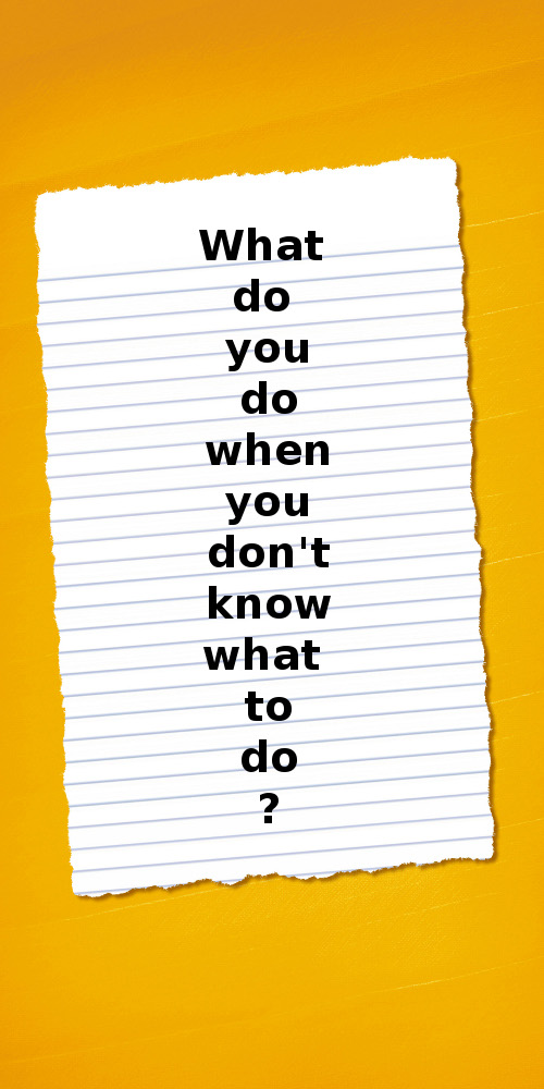 what-do-you-do-when-you-don-t-know-what-to-do-i-take-off-the-mask