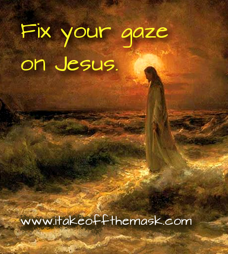 Fix your gaze on Jesus