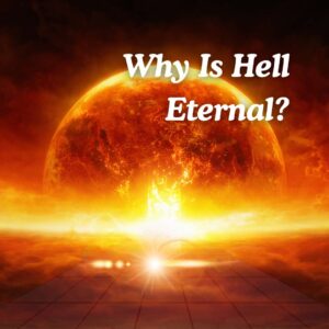 Why Is Hell Eternal?