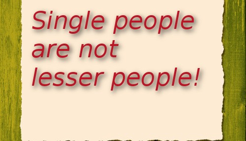 Single People Are Not Lesser People!