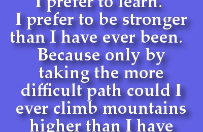 I Prefer the More Difficult Path!